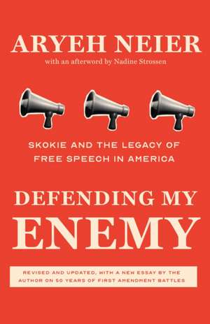 Defending My Enemy de Aryeh Neier