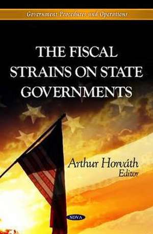 Fiscal Strains on State Governments de Arthur Horvath