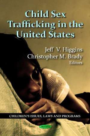 Child Sex Trafficking in the United States de Jeff V. Higgins