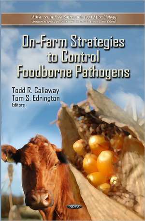 On-Farm Strategies to Control Foodborne Pathogens de Todd Riley Callaway