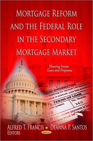 Mortgage Reform and the Federal Role in the Secondary Mortgage Market de Alfred T. Francis