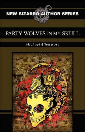 Party Wolves in My Skull de Michael Allen Rose