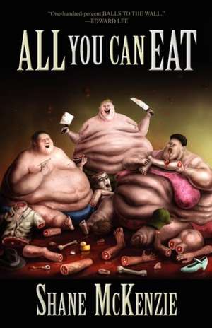 All You Can Eat de Shane McKenzie