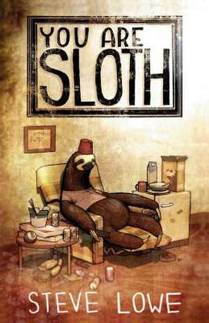 You Are Sloth! de Steve Lowe