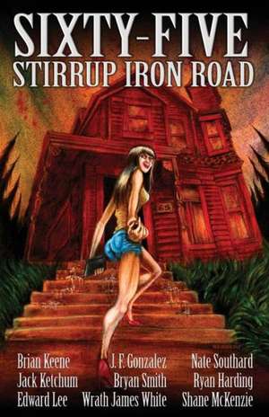 Sixty-Five Stirrup Iron Road de Brian Keene