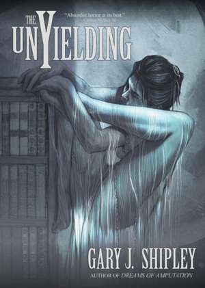 The Unyielding de Gary J. Shipley