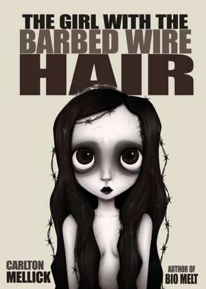 The Girl with the Barbed Wire Hair de Carlton Mellick III