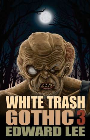 White Trash Gothic 3 de Edward Lee