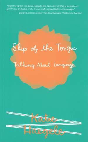 Slip of the Tongue: Talking About Language de Katie Haegele