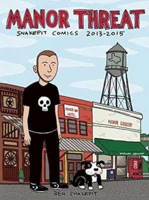 Manor Threat: Snakepit Comics 2013-2015 de Ben Snakepit