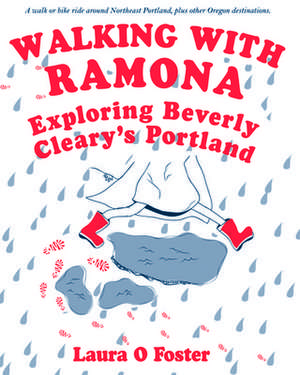 Walking with Ramona: Exploring Beverly Cleary's Portland de Laura O. Foster