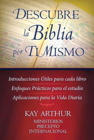 Descubre La Biblia Por Ti Mismo (Discover the Bible for Yourself) de Kay Arthur