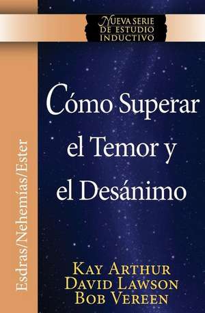 Como Superar El Temor y El Desanimo / Overcoming Fear and Discouragement (Niss Series) de Kay Arthur