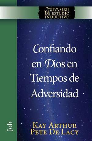 Confiando en Dios en Tiempos de Adversidad / Trusting God in Times of Adversity de Kay Arthur