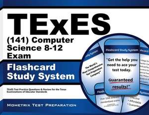 Texes Computer Science 8-12 (141) Flashcard Study System: Texes Test Practice Questions and Review for the Texas Examinations of Educator Standards de Texes Exam Secrets Test Prep Team