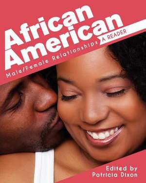 African American Male-Female Relationships: A Reader de Patricia Dixon