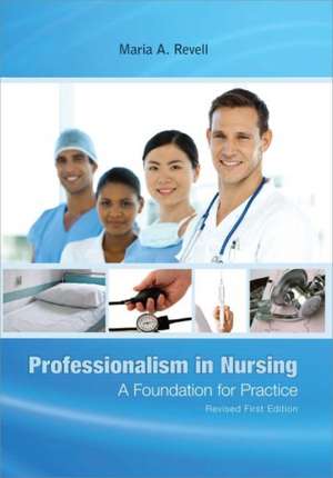 Professionalism in Nursing: A Foundation for Practice (Revised First Edition) de Maria A. Revell