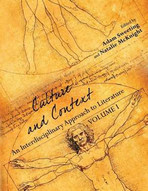 Culture and Context (Volume I): An Interdisciplinary Approach to Literature de Adam Sweeting