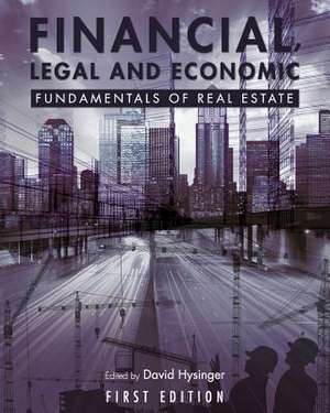 Financial, Legal and Economic Fundamentals of Real Estate de David Hysinger