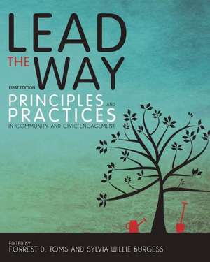 Lead the Way: Principles and Practices in Community and Civic Engagement de Forrest D. Toms