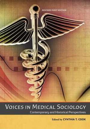 Voices in Medical Sociology: Contemporary and Historical Perspectives de Cynthia T. Cook