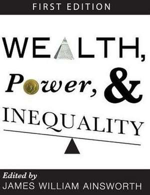 Wealth, Power, and Inequality de James William Ainsworth