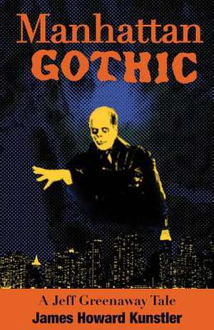 Manhattan Gothic de James Howard Kunstler