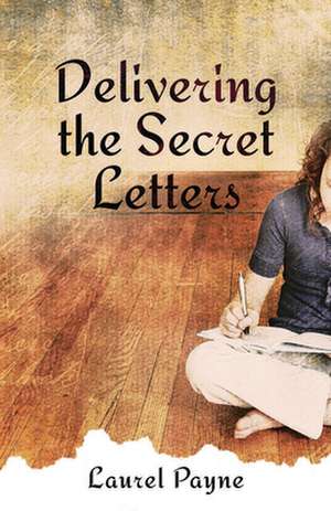 DELIVERING THE SECRET LETTERS de LAUREL PAYNE