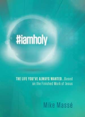 #iamholy de Mike Masse