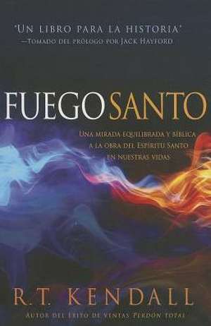 Fuego Santo de R. T. Kendall