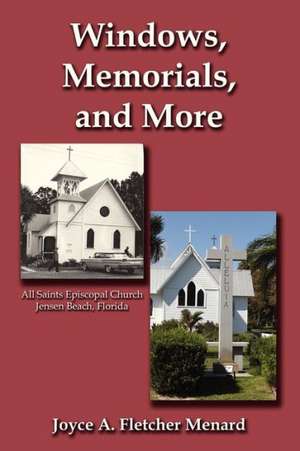 Windows, Memorials, and More de Joyce A. Fletcher Menard