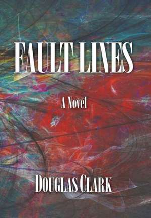 Fault Lines de Douglas Clark