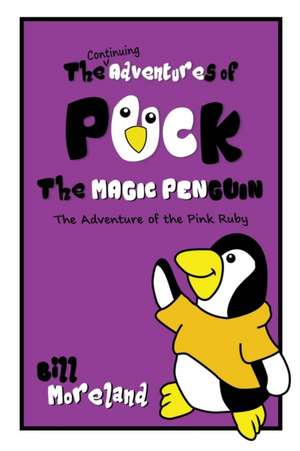 The Continuing Adventures of Puck the Magic Penguin de Bill Moreland