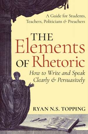 The Elements of Rhetoric de Ryan N. S. Topping