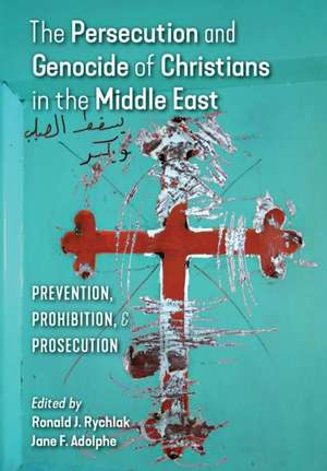 The Persecution and Genocide of Christians in the Middle East de Jane F. Adolphe