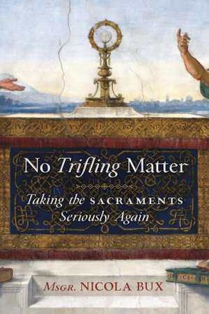 No Trifling Matter de Msgr. Nicola Bux