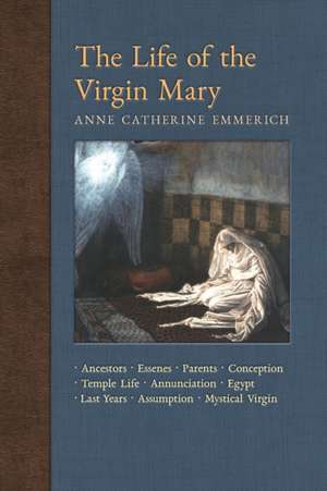 The Life of the Virgin Mary de Anne Catherine Emmerich