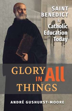 Glory in All Things de Andre Gushurst-Moore