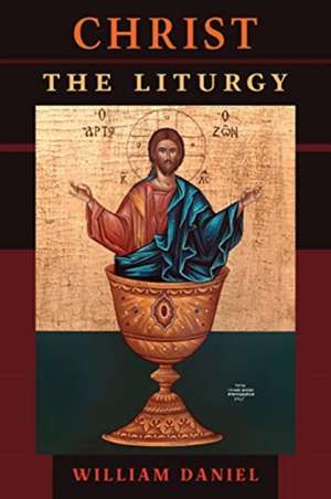 Christ the Liturgy de William Daniel