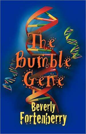 The Bumble Gene de Beverly Fortenberry