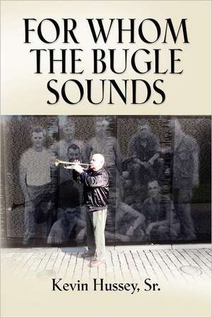 For Whom the Bugle Sounds - Memoirs of a Stone Talker de Kevin Hussey