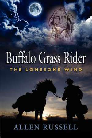 Buffalo Grass Rider - Episode One: The Lonesome Wind de Allen Russell