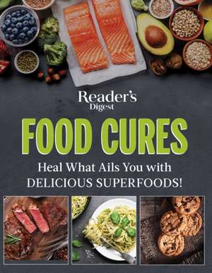 Reader's Digest Food Cures New Edition: Tasty Remedies to Treat Common Conditions de Reader'S Digest