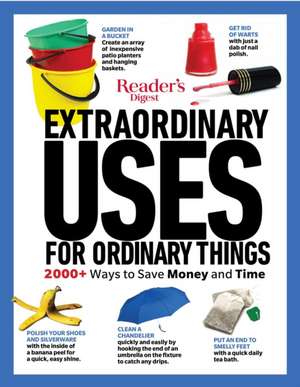 Reader's Digest Extraordinary Uses for Ordinary Things New Edition de Editors Of Reader's Digest