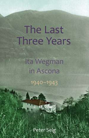 The Last Three Years de Peter Selg