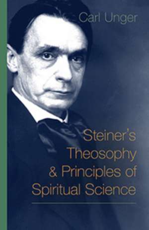 Steiner's Theosophy and Principles of Spiritual Science de Carl Unger