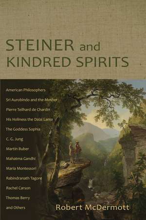 Steiner and Kindred Spirits: Inspirations from Anthroposophy de ROBERT MCDERMOTT