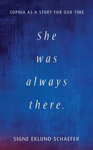 She Was Always There de Signe Eklund Schaefer