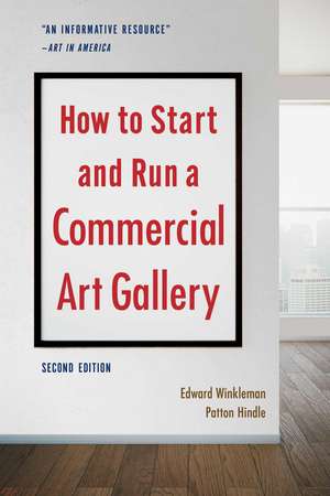 How to Start and Run a Commercial Art Gallery (Second Edition) de Edward Winkleman