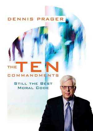 Dennis Prager's The Ten Commandments on DVD: Still the Best Moral Code de Dennis Prager